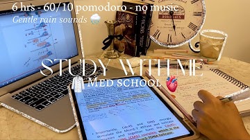 Study with me 6 hours 🩺 | 60/10 pomodoro - MED SCHOOL - no music