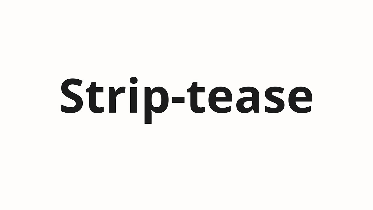 How to pronounce Strip-tease - YouTube