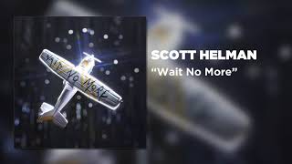 Scott Helman - Wait No More [Official Audio]