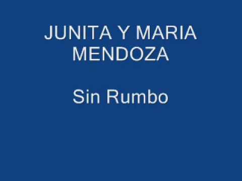 Junita y Maria Mendoza - Sin Rumbo