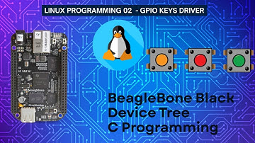 Linux Programming 02 - GPIO Keys Driver - BeagleBone Black