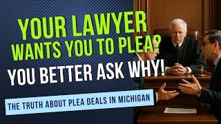 The Truth About Plea Deals in Michigan (and When You Should Say YES or NO)