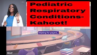 Peds Respiratory Issues-Kahoot!
