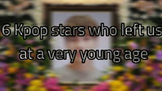 6 Kpop stars who left us at a very young age...