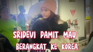 Sridevi Pamit Mau berangkat Ke Korea  Mau Jumpai Temen Duetnya ‼️