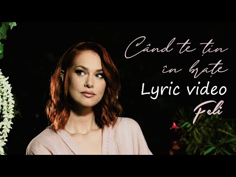 Feli - Cand te tin in brate | Lyric Video