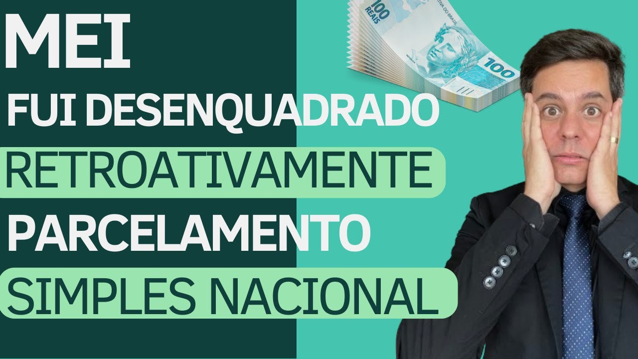 MEI- DESENQUADRADO RETROATIVAMENTE - SAIBA PARCELAR DÉBITOS DO SIMPLES NACIONAL