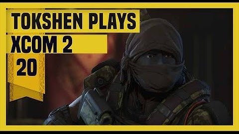 XCOM 2: Take Back Earth-  Part 20