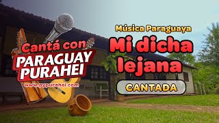 Video thumbnail of "Mi Dicha Lejana - Cantá con Paraguay Purahei"