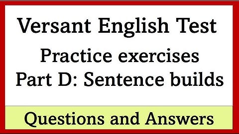 Versant English test - Part D: Sentence builds - Practice questions and answers