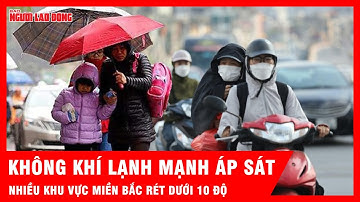 Không khí lạnh mạnh áp sát, nhiều khu vực miền Bắc rét sâu dưới 10 độ | Tin tức