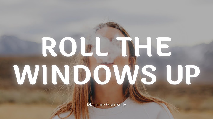 Machine gun kelly roll the windows up lyrics