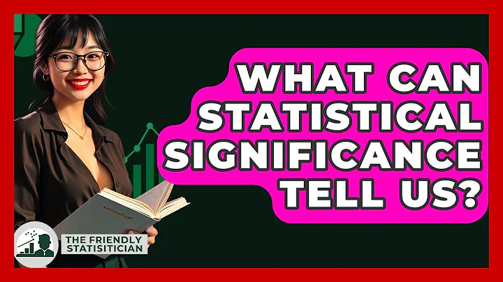 What Can Statistical Significance Tell Us? - The Friendly Statistician