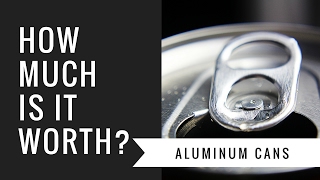 How Much are Aluminum Cans Worth?