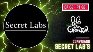 Cultura & Lifestyle com Secret Lab's - PAPO DE GROWER - #EP06 / PT 02