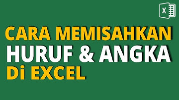 CARA MEMISAHKAN HURUF DAN ANGKA DI EXCEL