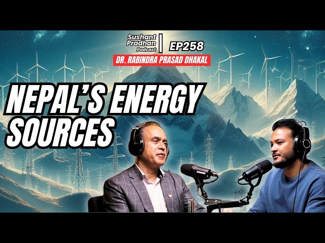 EP 258: Dr. Rabindra Prasad Dhakal | Renewable Energy, Fuel From Plastic, STEM | Sushant Pradhan