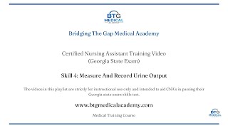 BTG Medical Academy CNA Skill #4 Measure and Record Urine Output | Georgia Nurse Aide Test Prep