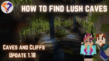 How To Find Lush Caves in Minecraft 1.18 - The Caves and Cliffs Update