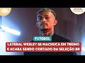Lateral Wesley se machuca em treino e acaba cortado da seleção brasileira | Melhor da Tarde