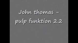 John thomas   pulp funktion 2 2