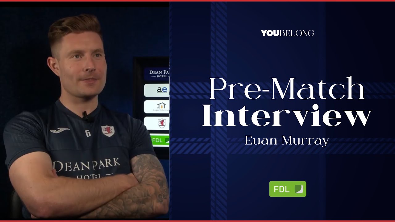 INTERVIEW | Euan Murray Pre-Partick | 11/04/24