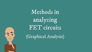 Methods in analyzing FET circuits  (Graphical Analysis)
