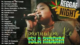 Isla Riddim Nonstop Collection 2023-2024😎Good Vibes Reggae Music💖UHAW, Ipanumpa Ko