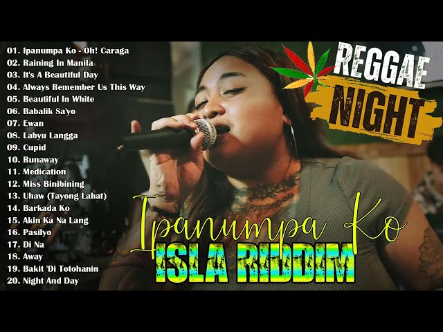 Isla Riddim Nonstop Collection 2023-2024😎Good Vibes Reggae Music💖UHAW, Ipanumpa Ko class=