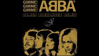 ABBA - GIMME GIMME GIMME (James Alexander Remix)