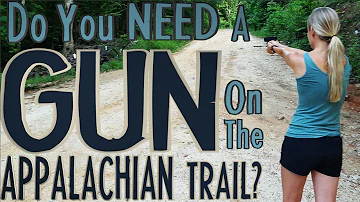 Should I bring a gun on the Appalachian Trail?
