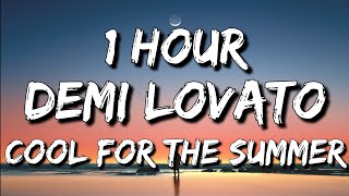 Demi Lovato - Cool for the Summer (Lyrics) | got my mind on your body 🎵1 Hour