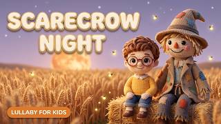 🌾 The Scarecrow's Quiet Night | Autumn Bedtime Lullaby for Babies &amp; Toddlers