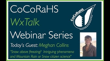CoCoRaHS WxTalk Webinar#80   Mountain Rain or Snow