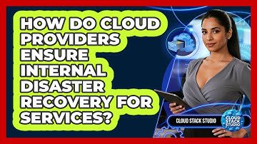 How Do Cloud Providers Ensure Internal Disaster Recovery For Services? - Cloud Stack Studio