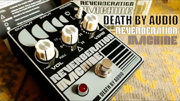 Death by Audio | Reverberation Machine | VIDEO REVIEW [NO TALK / ONLY TONES]