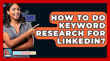 How To Do Keyword Research For LinkedIn? - SearchEnginesHub.com