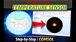 Part-3: PCF Based SPR Temperature Sensor | Step-by-Step Geometry Design in #comsol