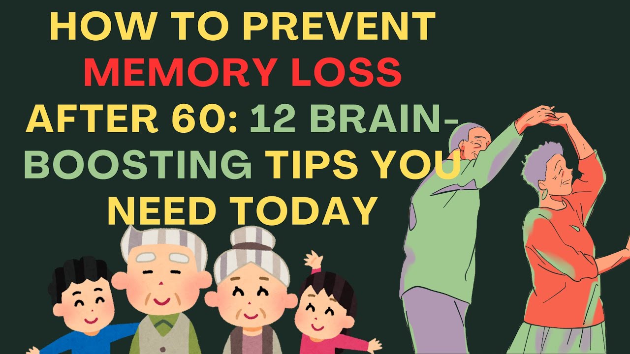How to Prevent Memory Loss After 60: 12 Brain-Boosting Tips You Need ...