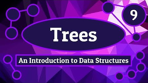 Trees - Introduction to Data Structures (Episode 9)