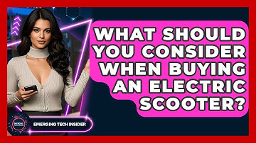 What Should You Consider When Buying An Electric Scooter? - Emerging Tech Insider