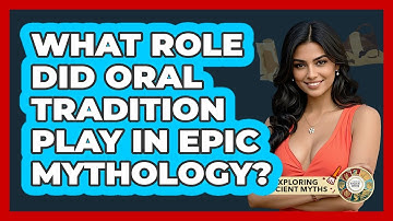 What Role Did Oral Tradition Play In Epic Mythology? - Exploring Ancient Myths