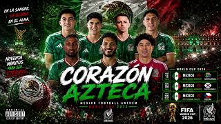 Corazón Azteca ⚽ MEXICO Anthem - World Cup 2026 | DJ Matchday