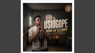 Usiogope, Mimi Elohim (Mungu aonaye)