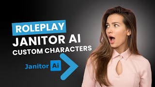 How to Use Janitor AI Roleplay With Custom Characters Beginner to Advanced