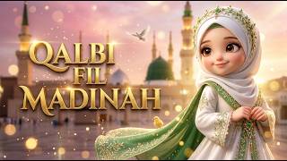 Qalbi Fil Madinah 🕌 | Beautiful Islamic Nasheed | Heart Touching Madina Naat