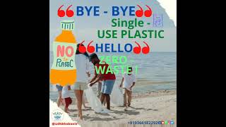 BYE-BYE Single-use PLASTIC , HELLO Zero-Waste !