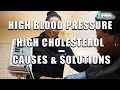 High blood pressure high cholesterol  causes and solutions