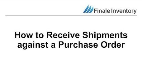 How to Receive Shipments against a Purchase Order