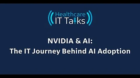 Healthcare IT Talks Podcast Episode 2 - NVIDIA and AI: The IT Journey Behind AI Adoption